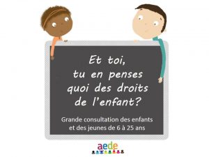 Consultation Enfants/jeunes AEDE : Droits de l’Enfant, qu’en dites-vous ?